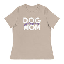Load image into Gallery viewer, Professional Dog Mom women's relaxed fit t-shirt